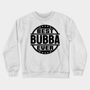 Best Bubba Ever Crewneck Sweatshirt